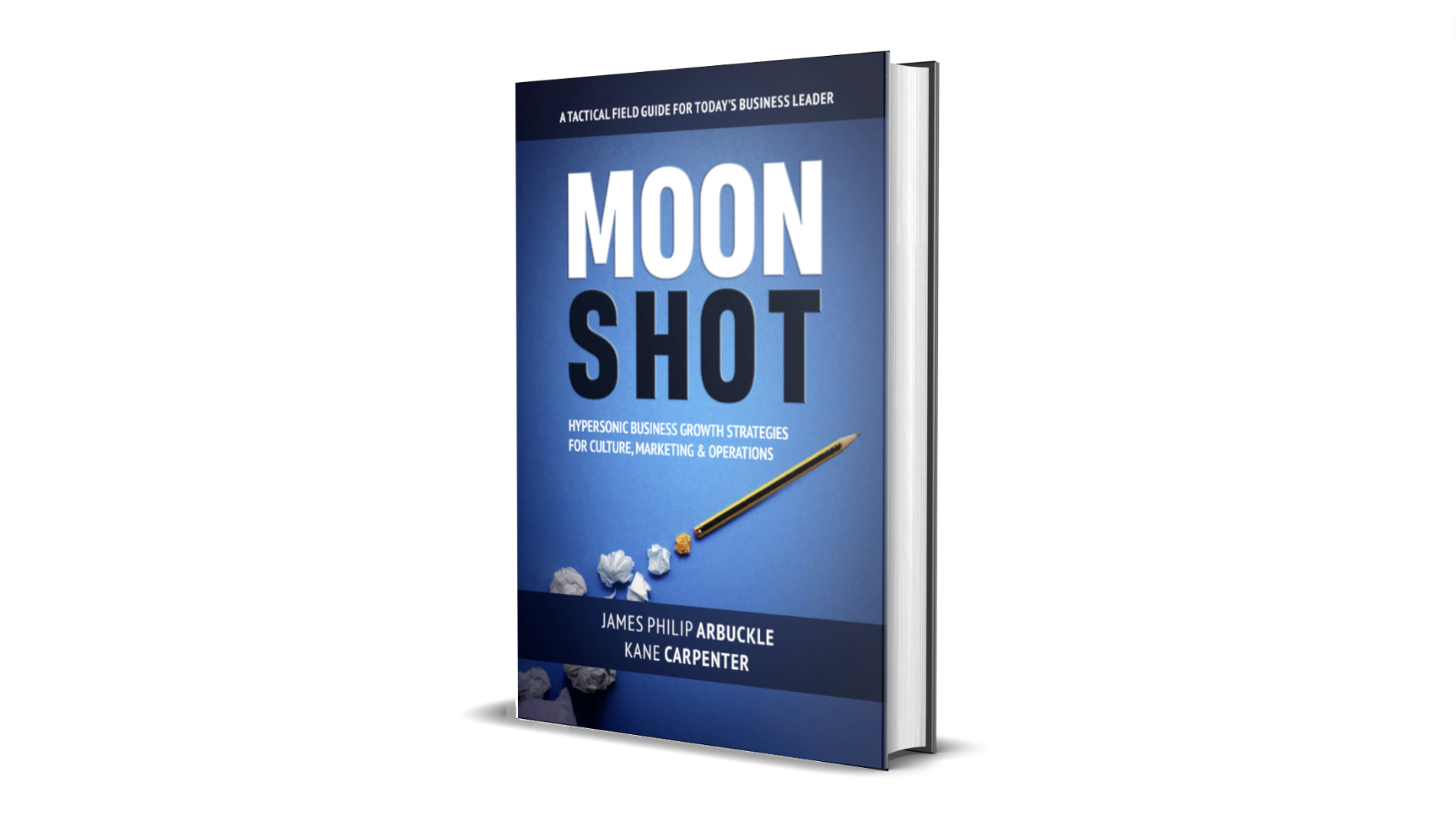 Moonshot Book by James Philip Arbuckle and Kane Carpenter - Growth, Marketing, Operations & Company Culture
